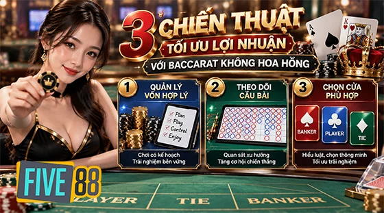 Chiến thuật tối ưu lợi nhuận với Baccarat