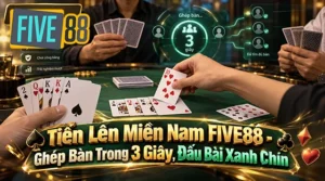 Tiến Lên Miền Nam FIVE88