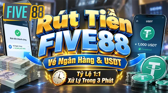 Rút Tiền FIVE88 Về Ngân Hàng & USDT